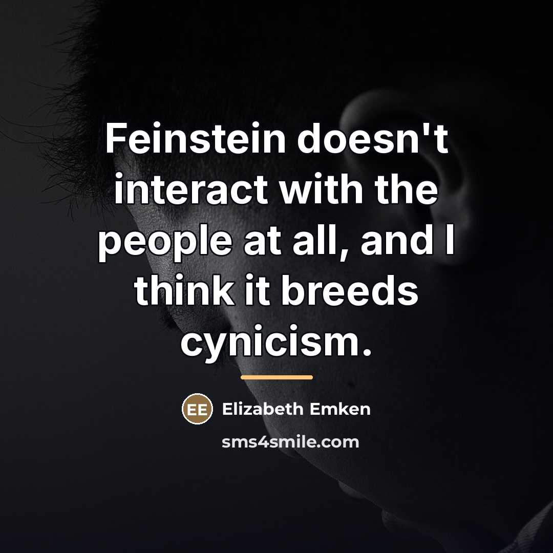 “Feinstein doesn't interact with the people at all, and I…” quote by Elizabeth Emken