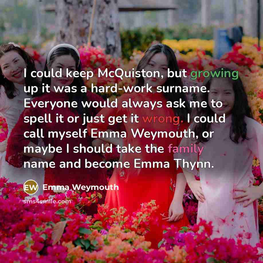 “I could keep McQuiston, but growing up it was a…” quote by Emma Weymouth
