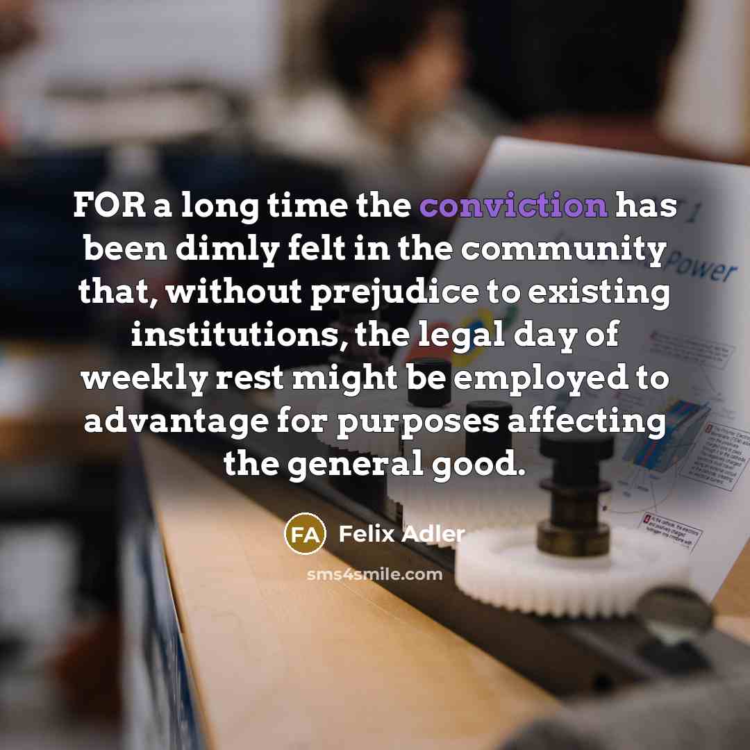 “FOR a long time the conviction has been dimly felt…” quote by Felix Adler