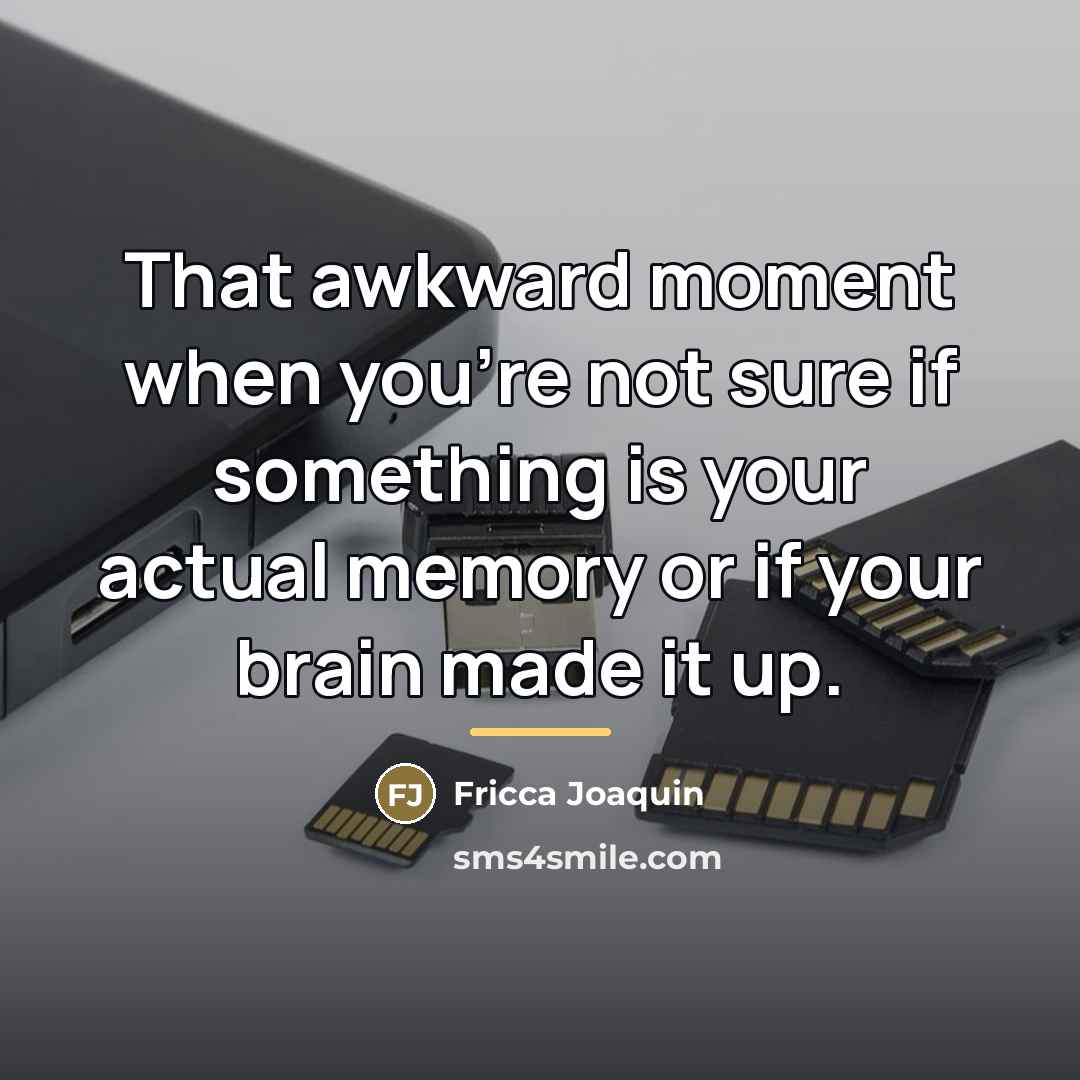 “That awkward moment when you're not sure if something is…” quote by Fricca Joaquin