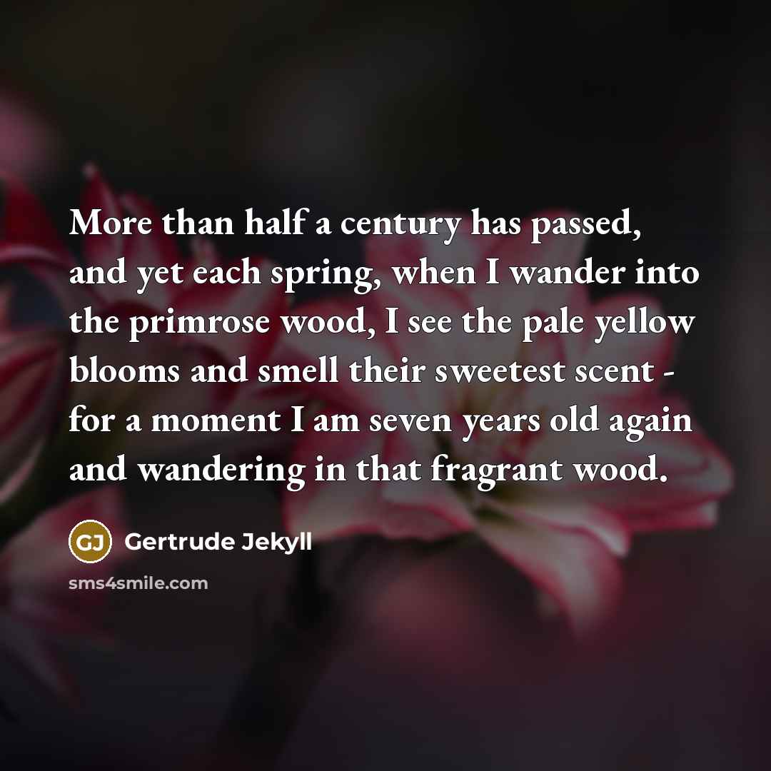 “More than half a century has passed, and yet each…” quote by Gertrude Jekyll