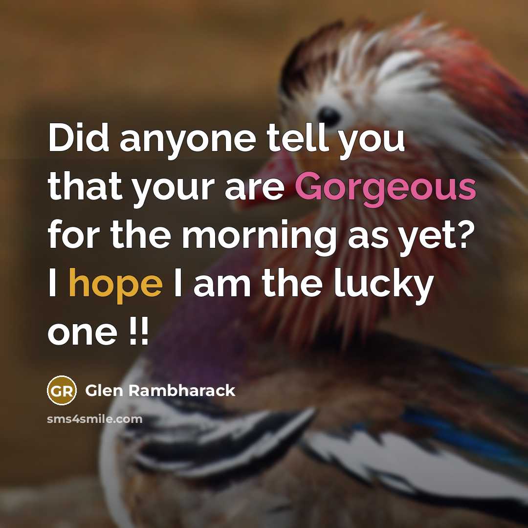 “Did anyone tell you that your are Gorgeous for the…” quote by Glen Rambharack