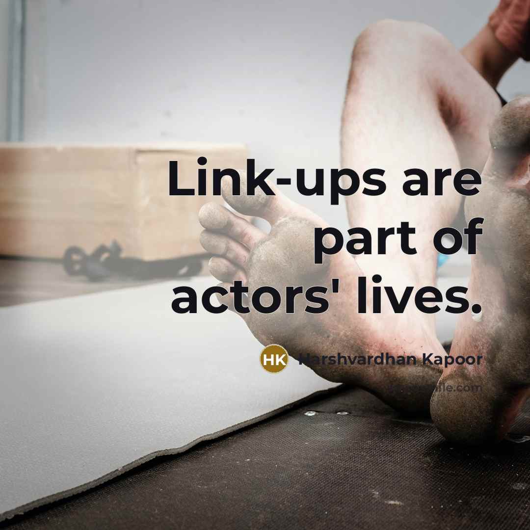 “Link-ups are part of actors' lives.” quote by Harshvardhan Kapoor