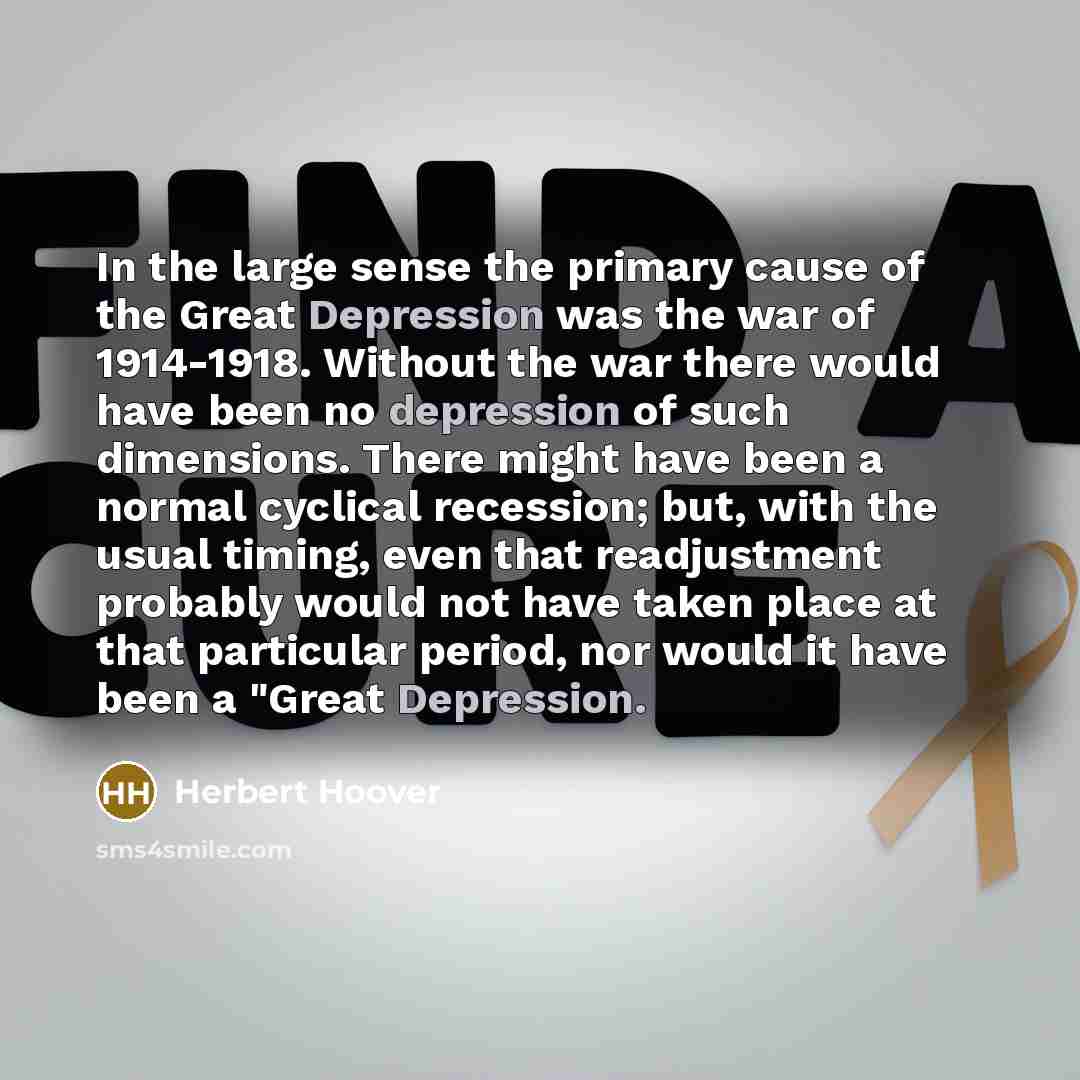 “In the large sense the primary cause of the Great…” quote by Herbert Hoover