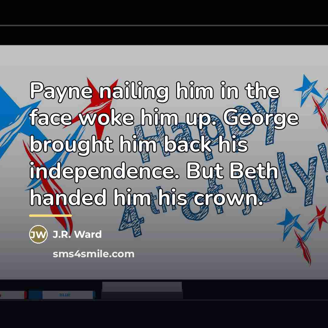 “Payne nailing him in the face woke him up. George…” quote by J.R. Ward