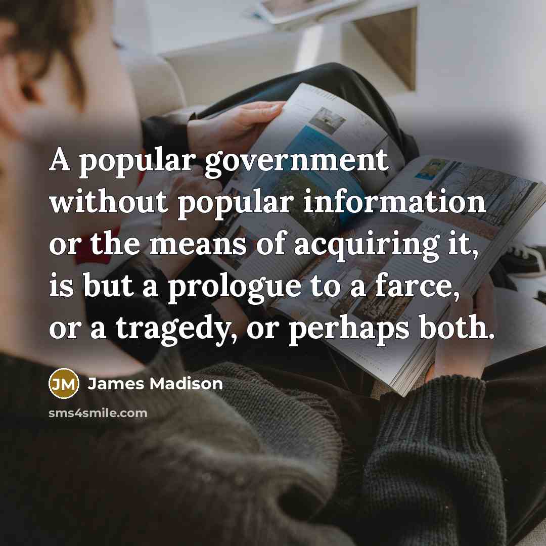 “A popular government without popular information or the means of…” quote by James Madison
