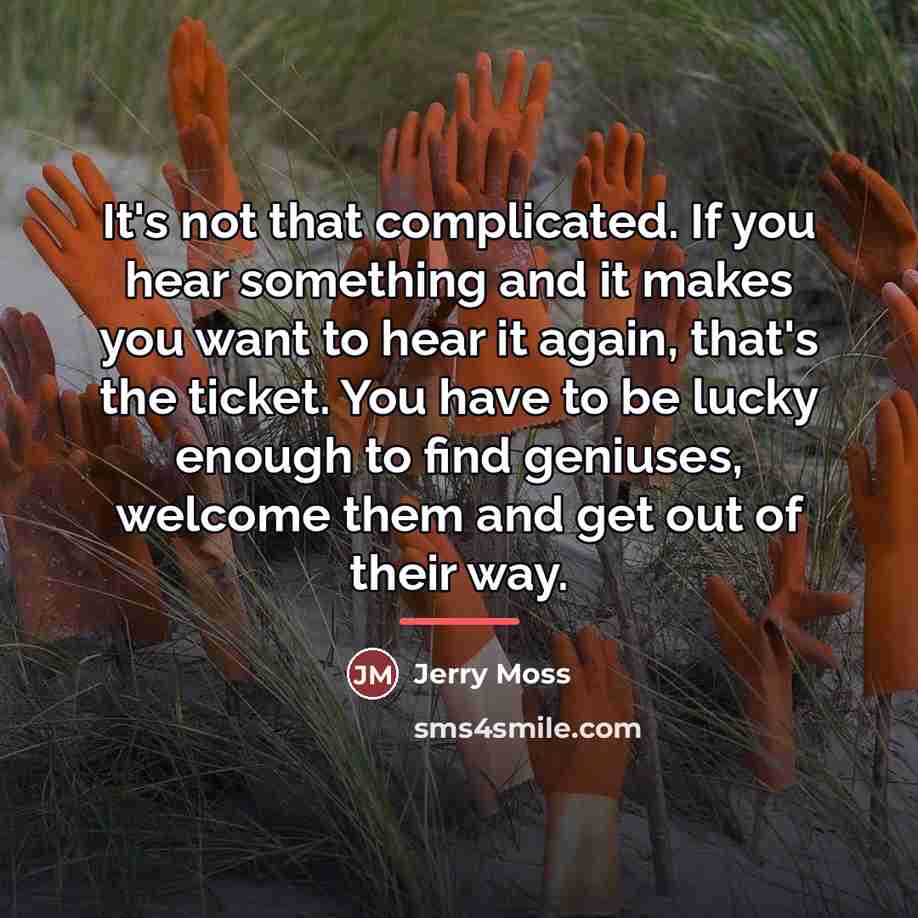 “It's not that complicated. If you hear something and it…” quote by Jerry Moss