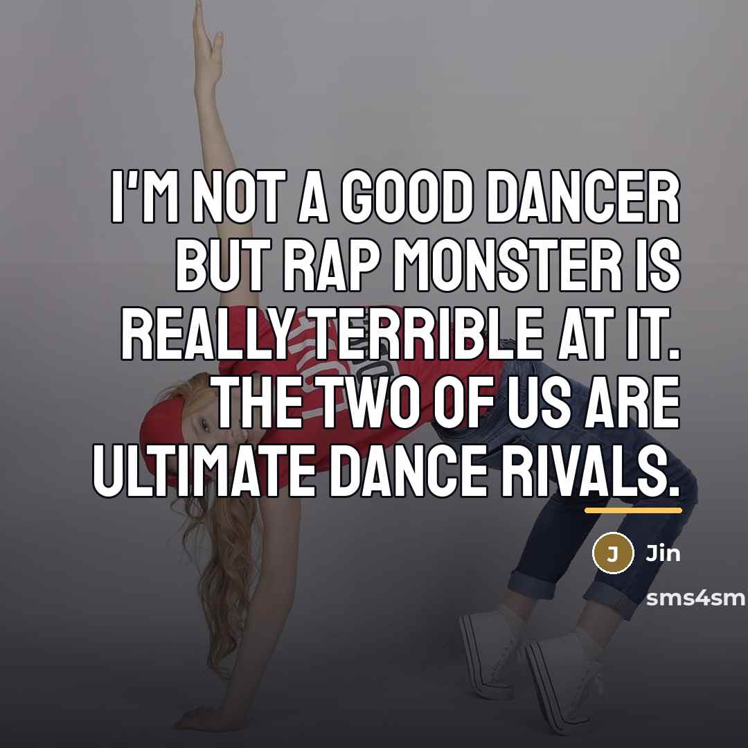 “I'm not a good dancer but Rap Monster is really…” quote by Jin