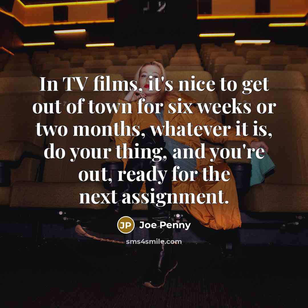 “In TV films, it's nice to get out of town…” quote by Joe Penny