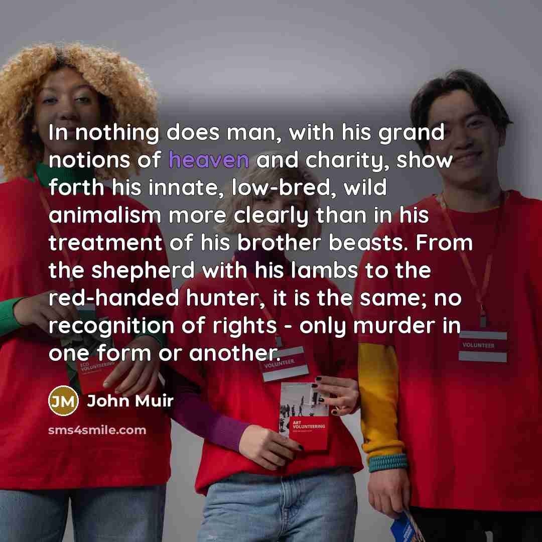 “In nothing does man, with his grand notions of heaven…” quote by John Muir