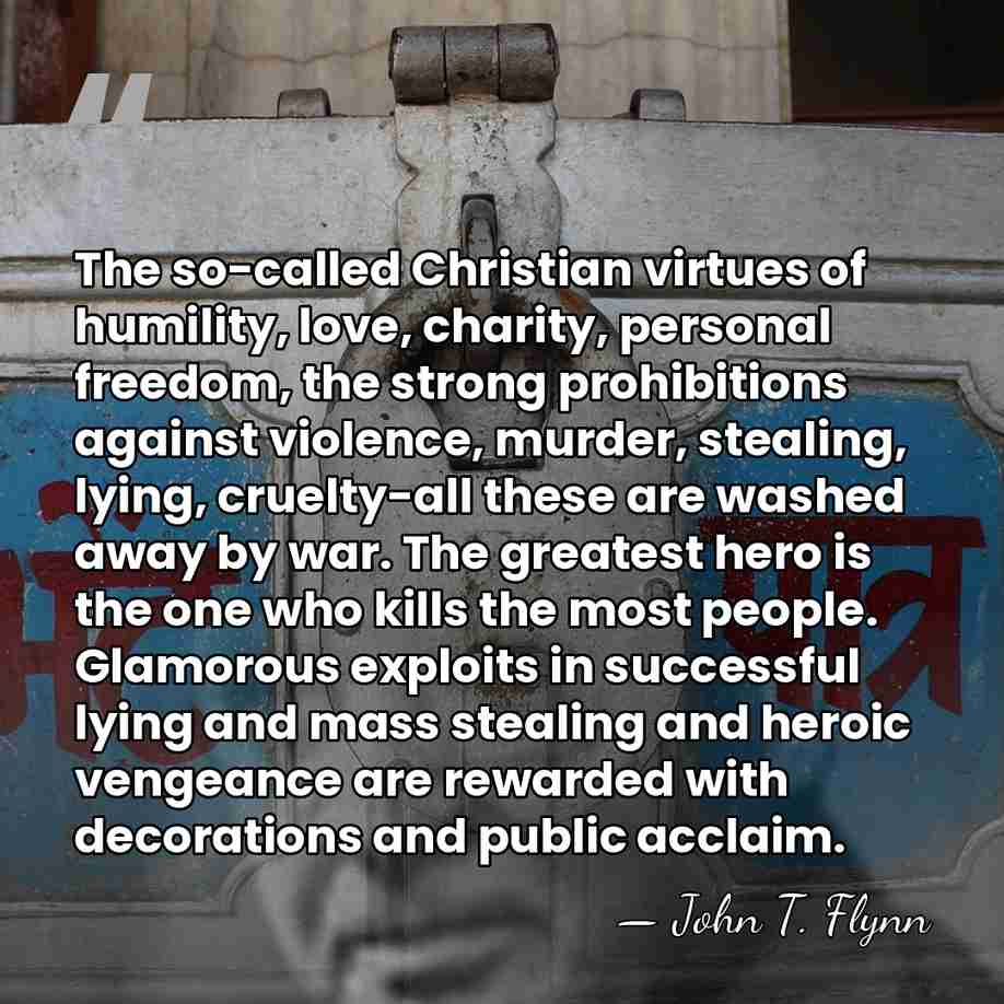 The so-called Christian virtues of humility, love, charity, personal freedom, the strong&hellip; - John T. Flynn