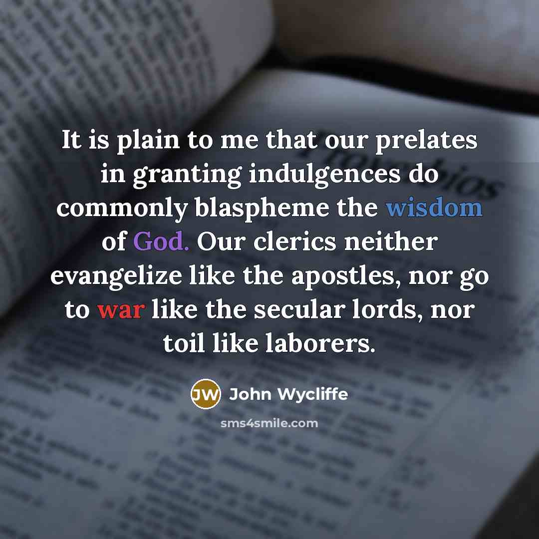 “It is plain to me that our prelates in granting…” quote by John Wycliffe