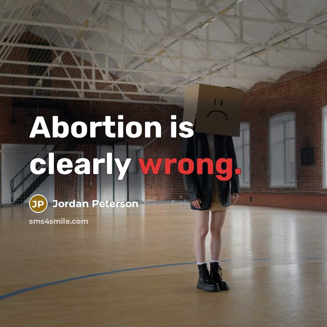 “Abortion is clearly wrong.…” quote by Jordan Peterson
