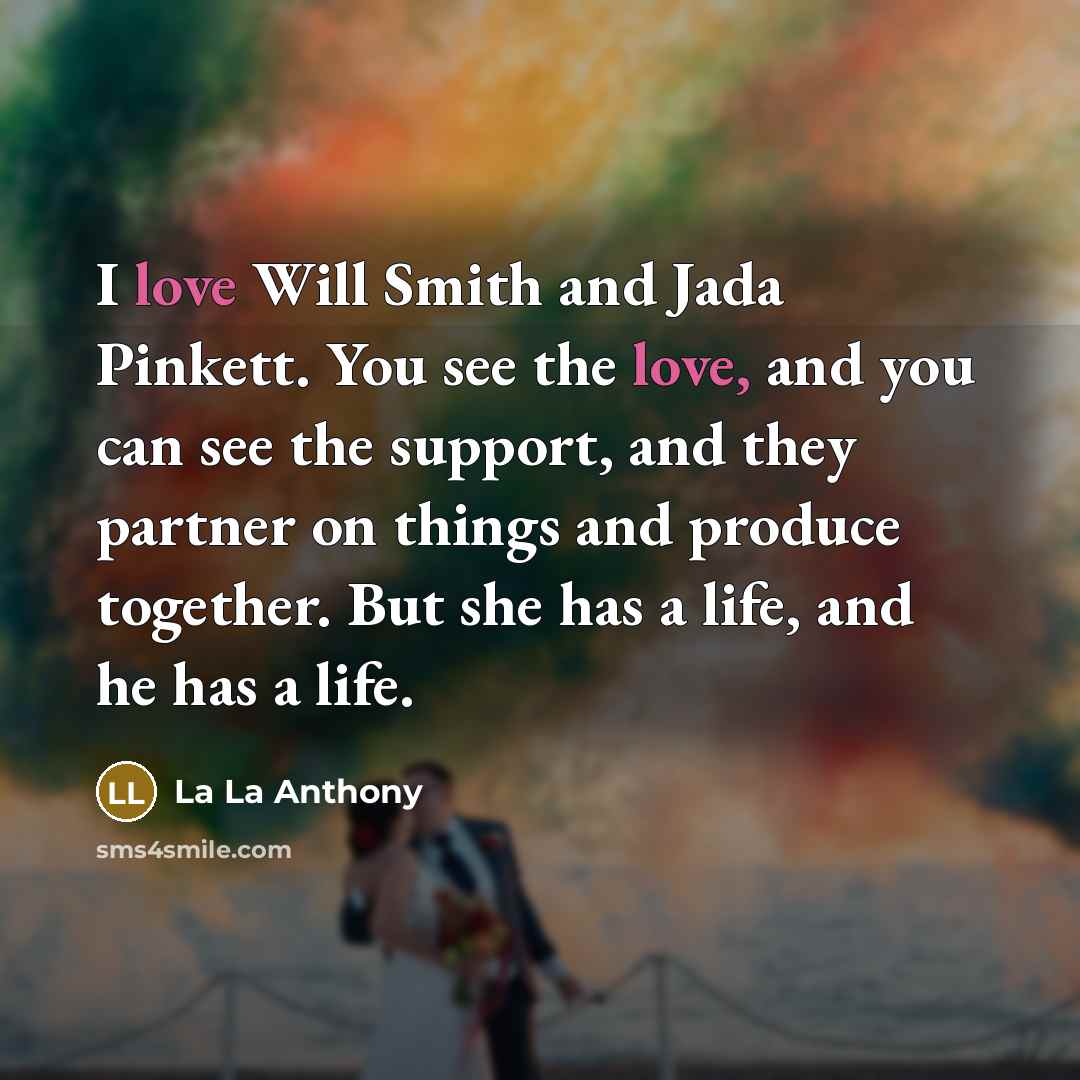 “I love Will Smith and Jada Pinkett. You see the…” quote by La La Anthony