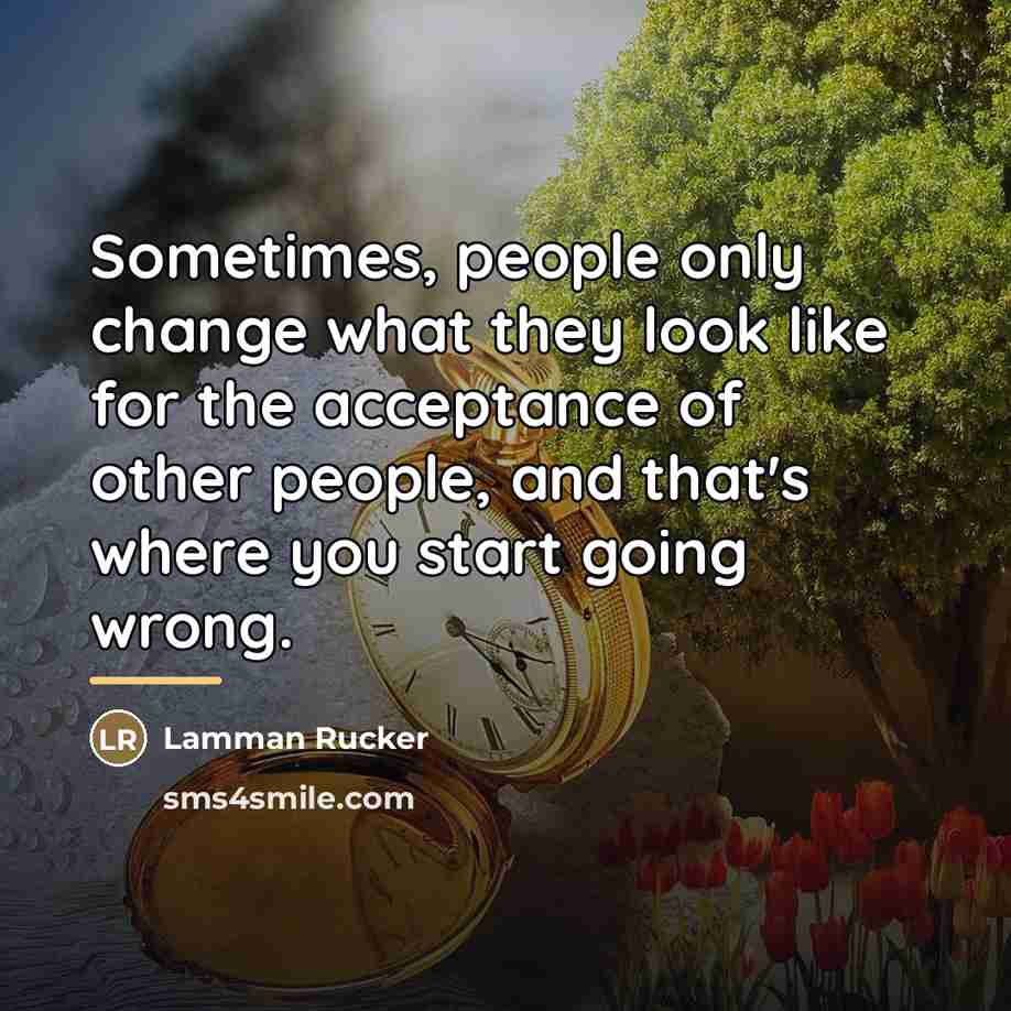 “Sometimes, people only change what they look like for the…” quote by Lamman Rucker