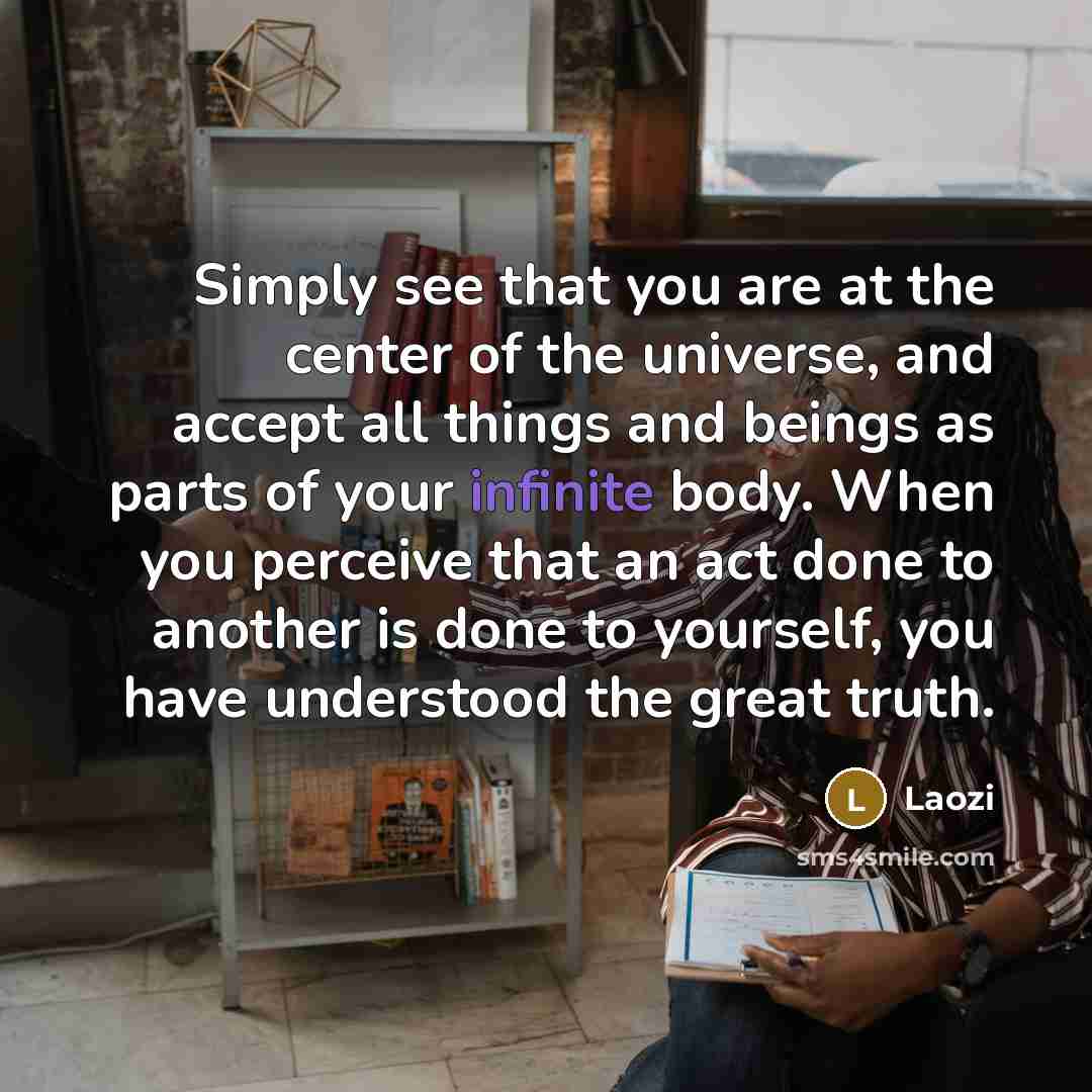 “Simply see that you are at the center of the…” quote by Laozi