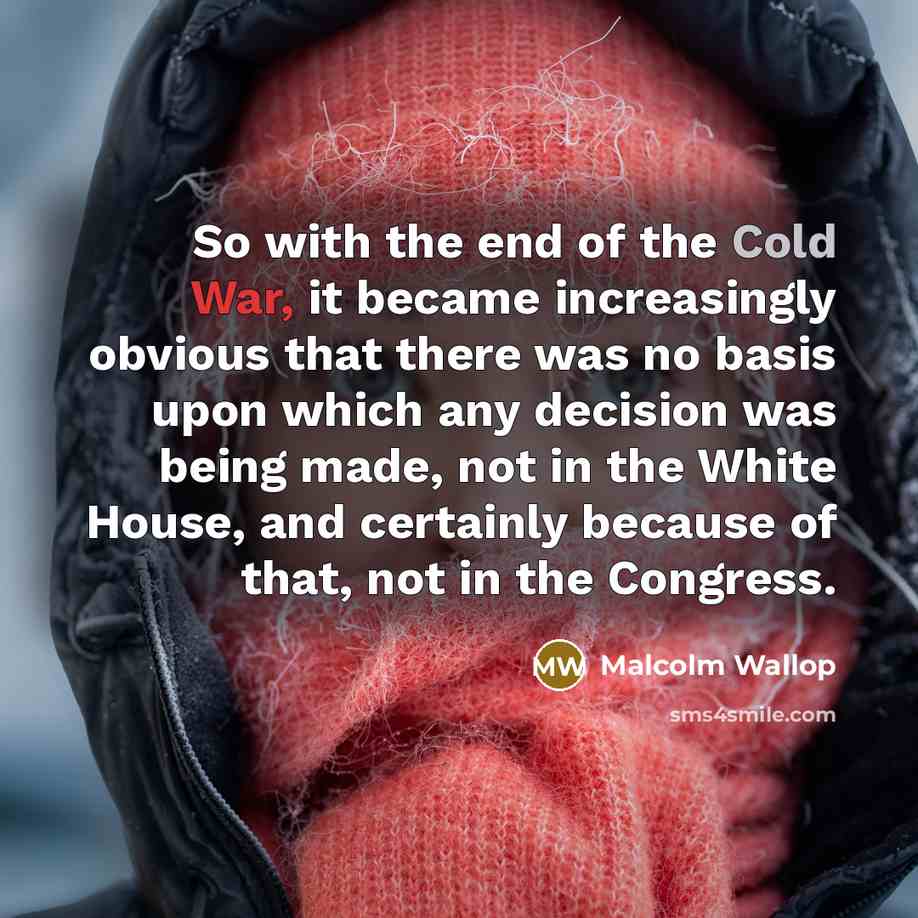 “So with the end of the Cold War, it became…” quote by Malcolm Wallop