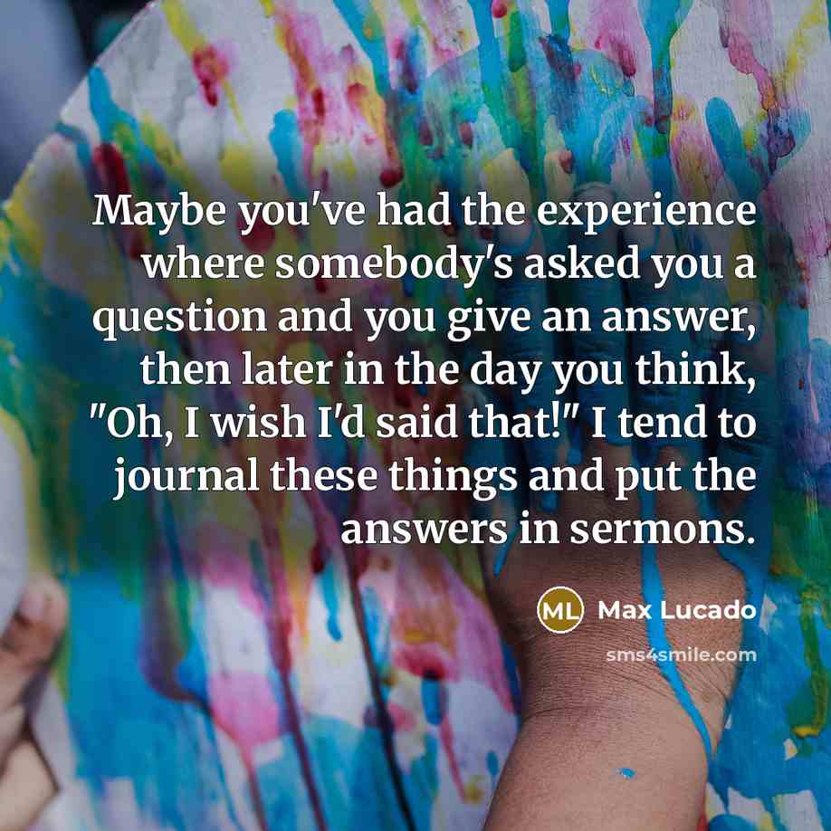 “Maybe you've had the experience where somebody's asked you a…” quote by Max Lucado