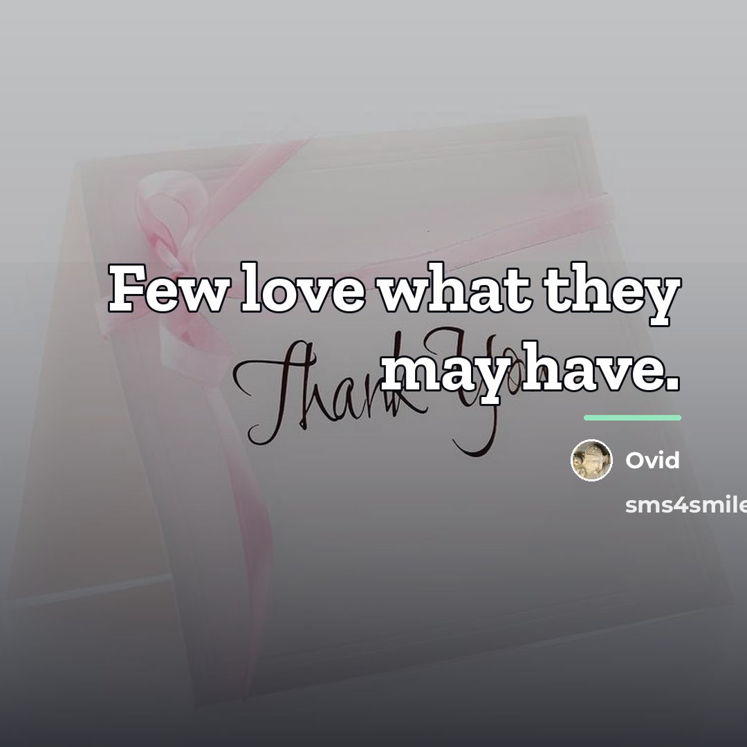 “Few love what they may have.…” quote by Ovid