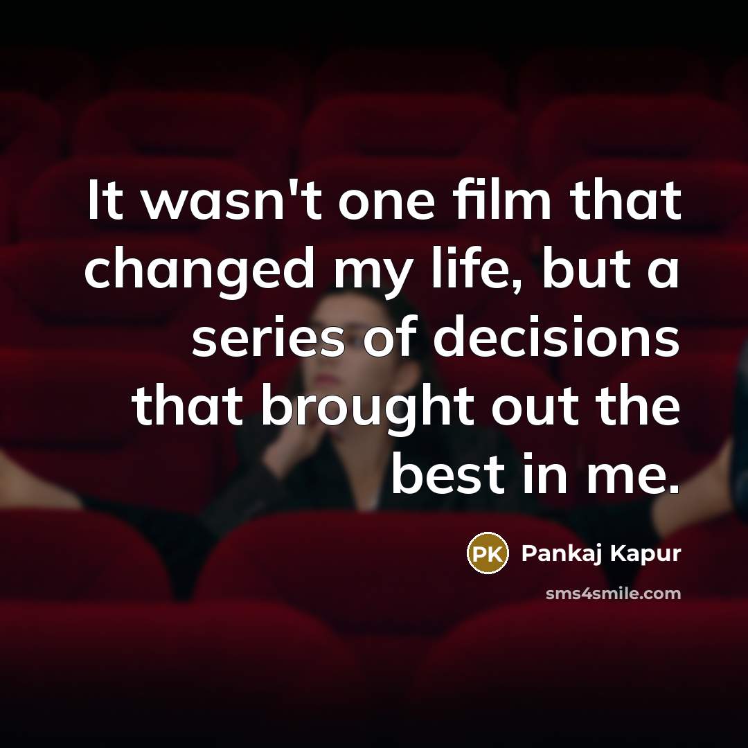 “It wasn't one film that changed my life, but a…” quote by Pankaj Kapur