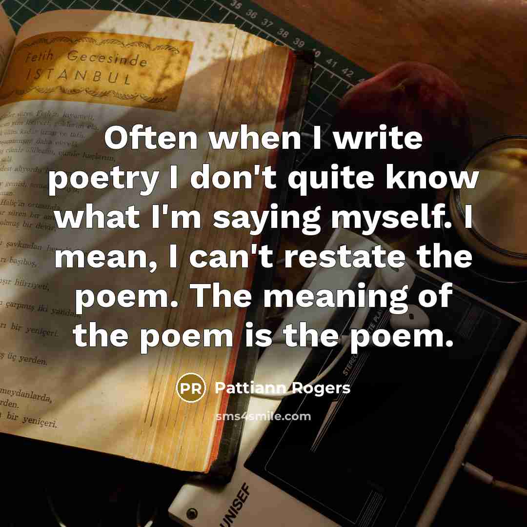 “Often when I write poetry I don't quite know what…” quote by Pattiann Rogers