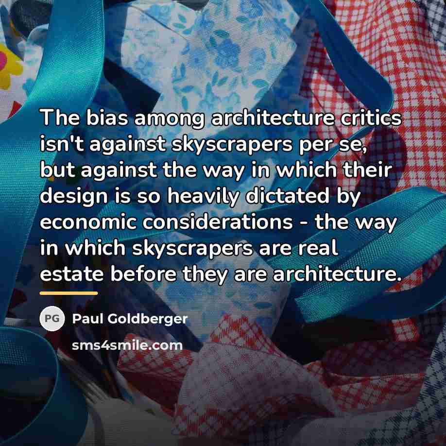“The bias among architecture critics isn't against skyscrapers per se,…” quote by Paul Goldberger