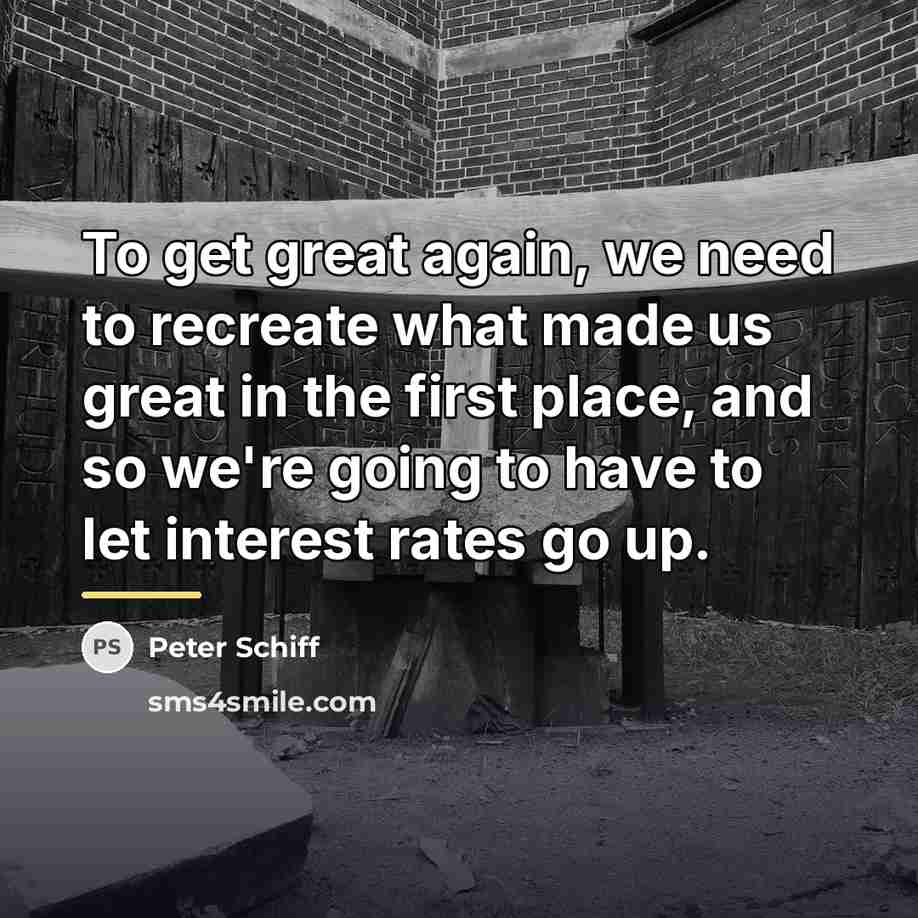 “To get great again, we need to recreate what made…” quote by Peter Schiff