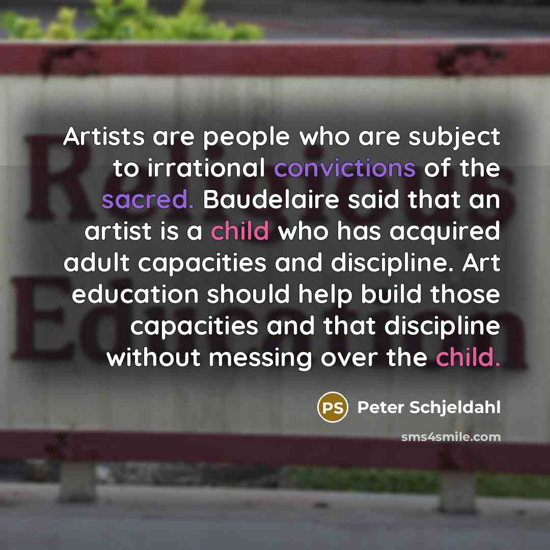 “Artists are people who are subject to irrational convictions of…” quote by Peter Schjeldahl