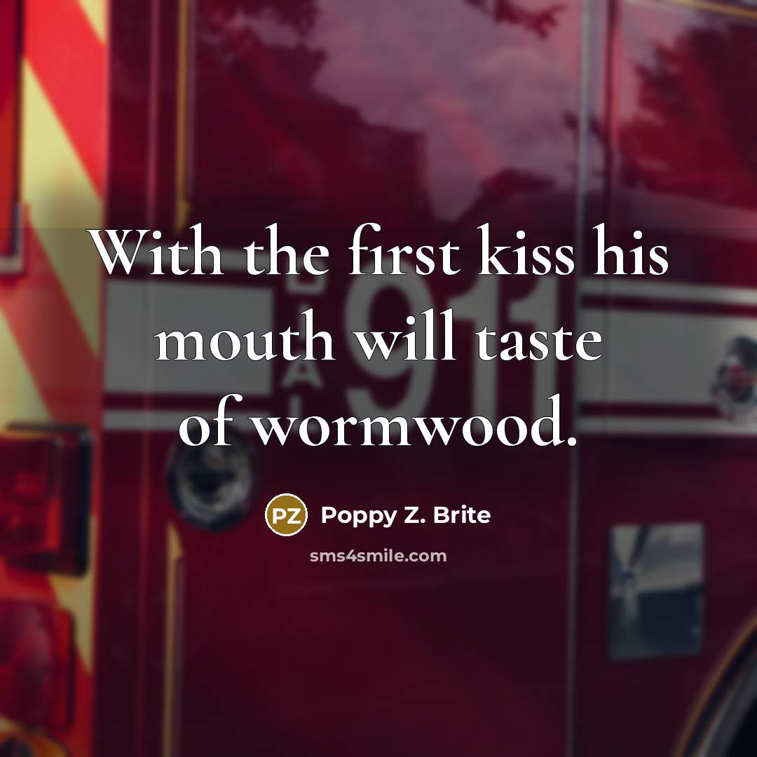“With the first kiss his mouth will taste of wormwood.…” quote by Poppy Z. Brite