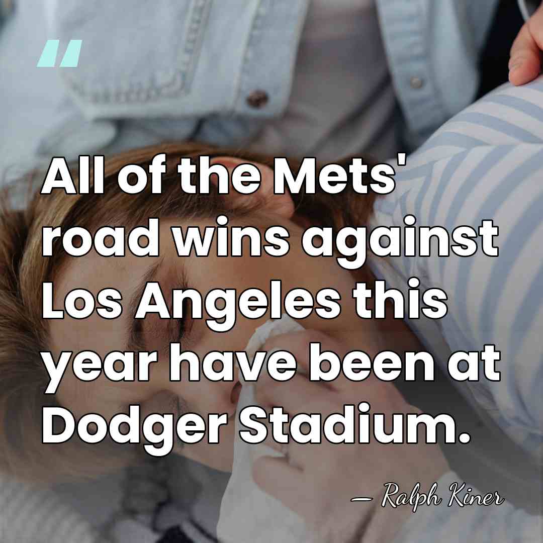 All of the Mets' road wins against Los Angeles this year have&hellip; - Ralph Kiner