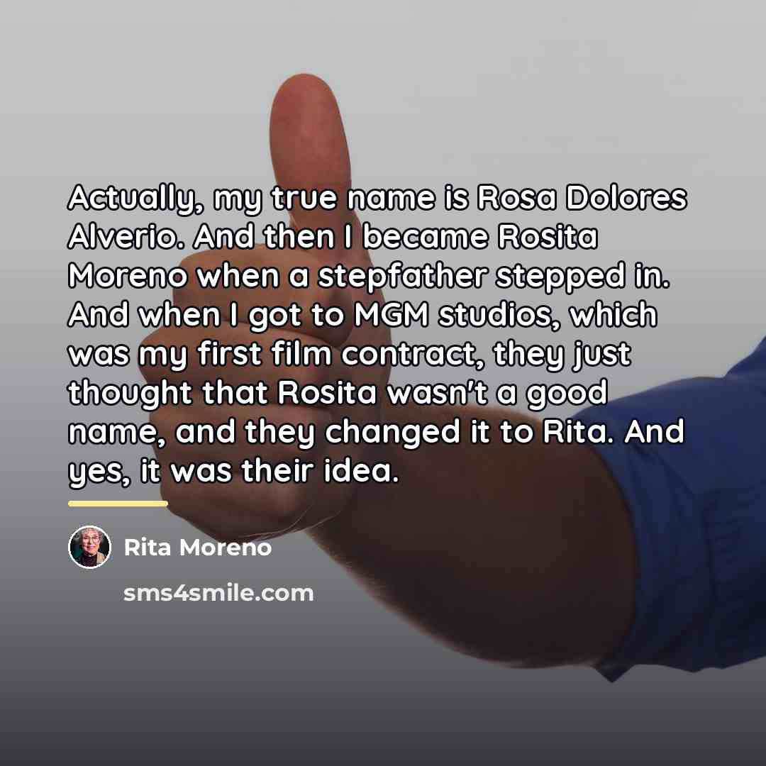 “Actually, my true name is Rosa Dolores Alverio. And then…” quote by Rita Moreno