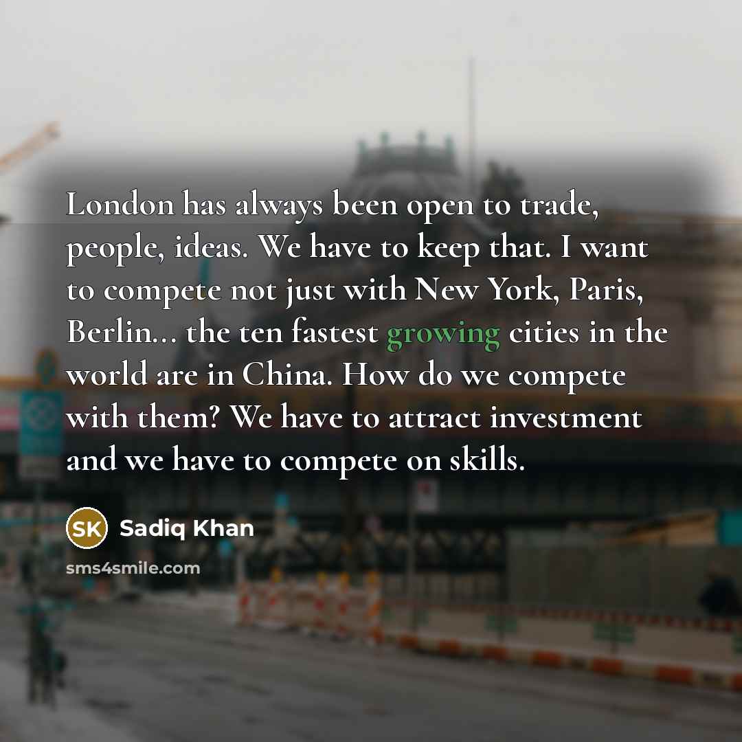 “London has always been open to trade, people, ideas. We…” quote by Sadiq Khan