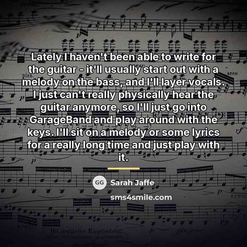 “Lately I haven't been able to write for the guitar…” quote by Sarah Jaffe