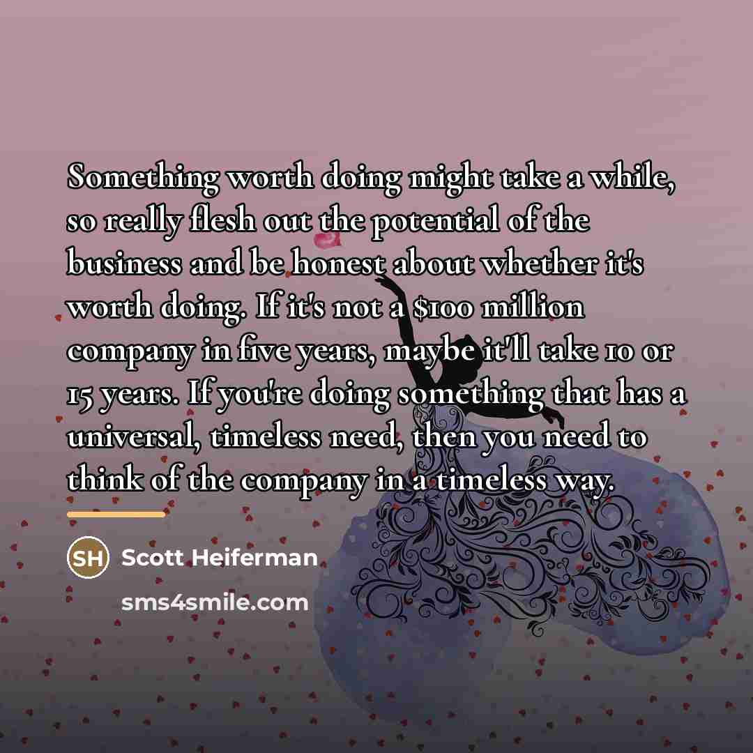 “Something worth doing might take a while, so really flesh…” quote by Scott Heiferman