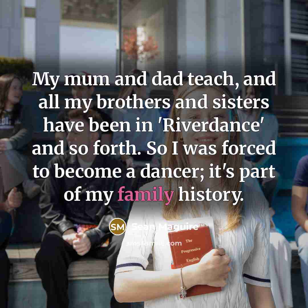 “My mum and dad teach, and all my brothers and…” quote by Sean Maguire