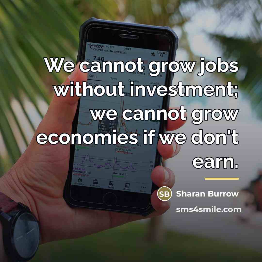 “We cannot grow jobs without investment; we cannot grow economies…” quote by Sharan Burrow
