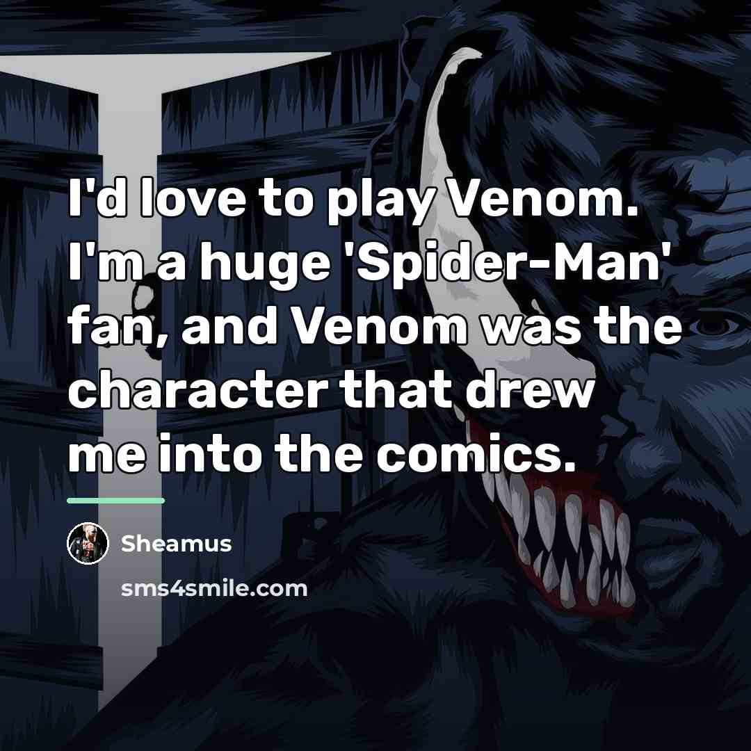“I'd love to play Venom. I'm a huge 'Spider-Man' fan,…” quote by Sheamus