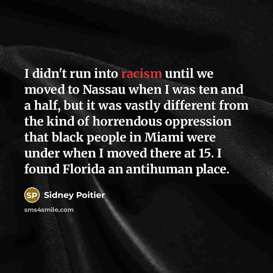 “I didn't run into racism until we moved to Nassau…” quote by Sidney Poitier