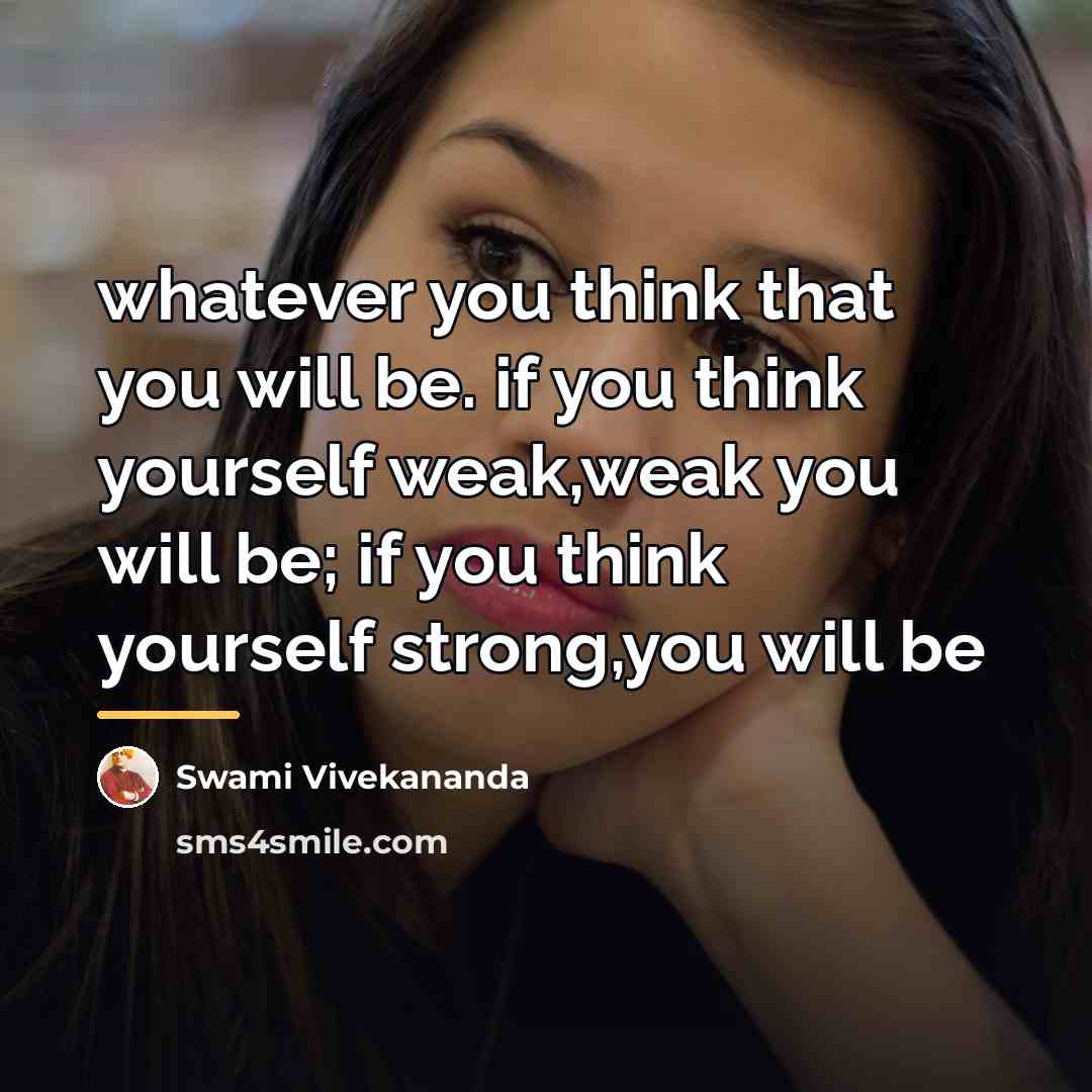 “whatever you think that you will be. if you think…” quote by Swami Vivekananda