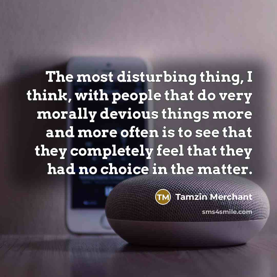 “The most disturbing thing, I think, with people that do…” quote by Tamzin Merchant