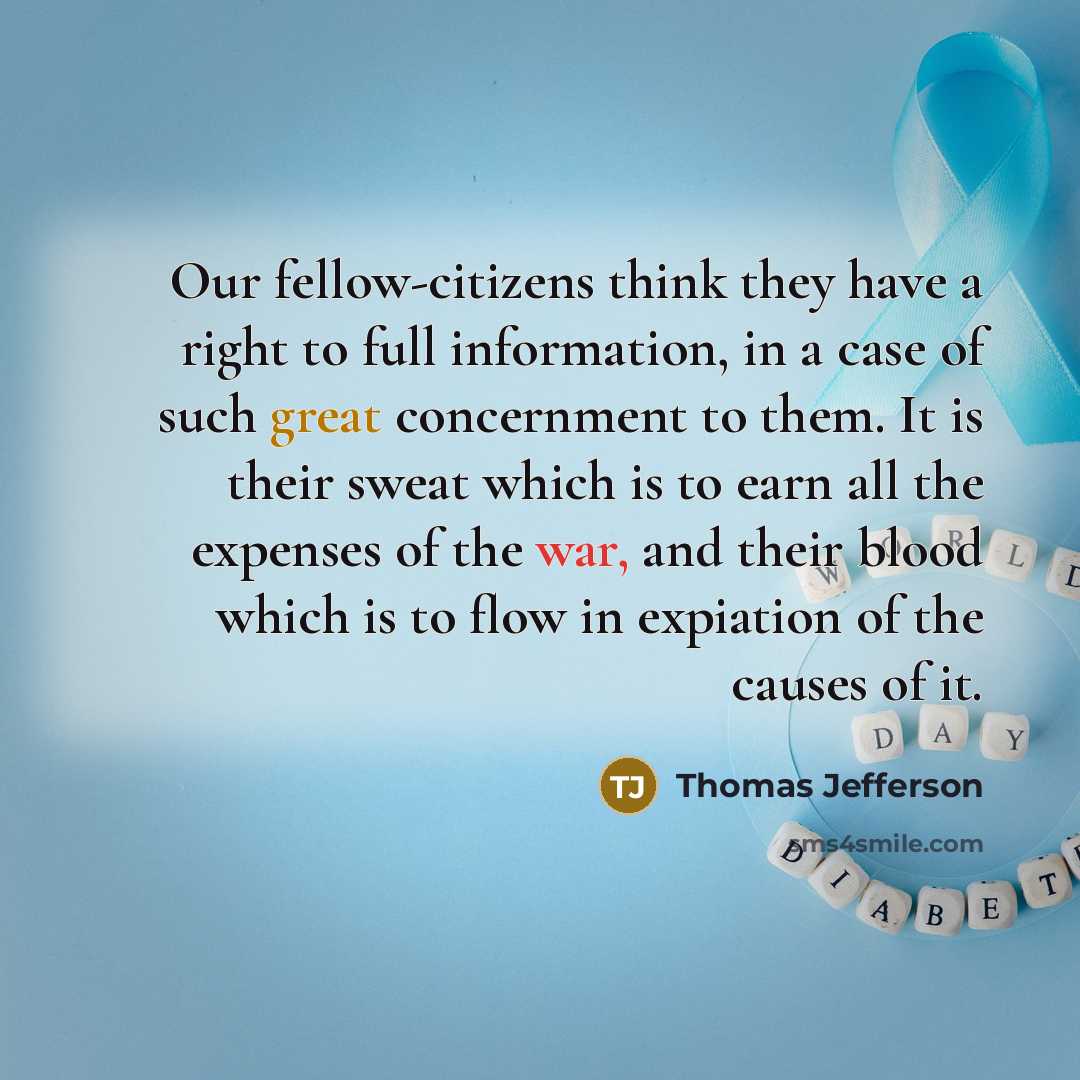 “Our fellow-citizens think they have a right to full information,…” quote by Thomas Jefferson