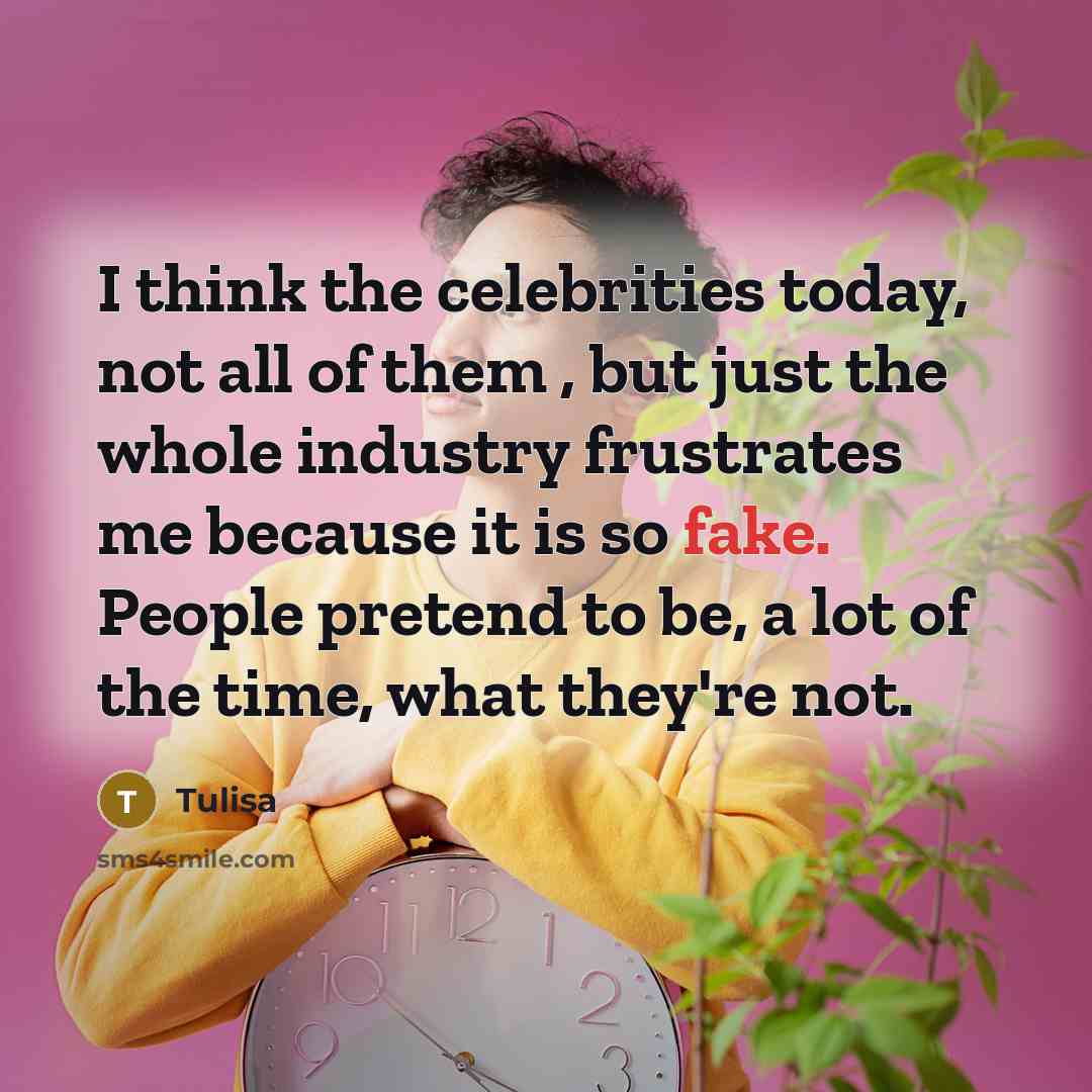 “I think the celebrities today, not all of them ,…” quote by Tulisa