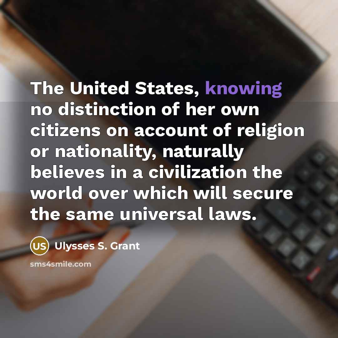 “The United States, knowing no distinction of her own citizens…” quote by Ulysses S. Grant