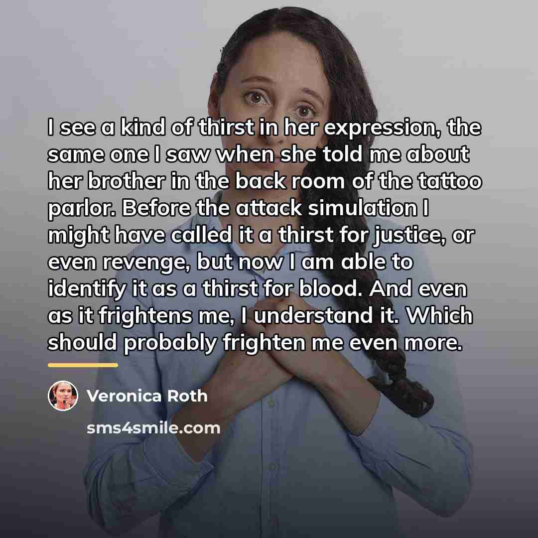 “I see a kind of thirst in her expression, the…” quote by Veronica Roth