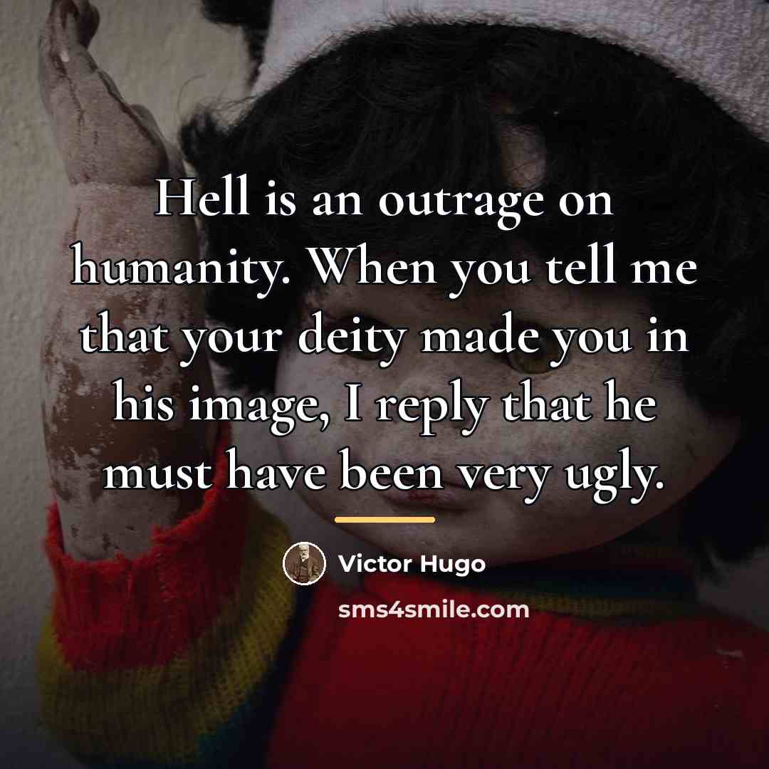 “Hell is an outrage on humanity. When you tell me…” quote by Victor Hugo