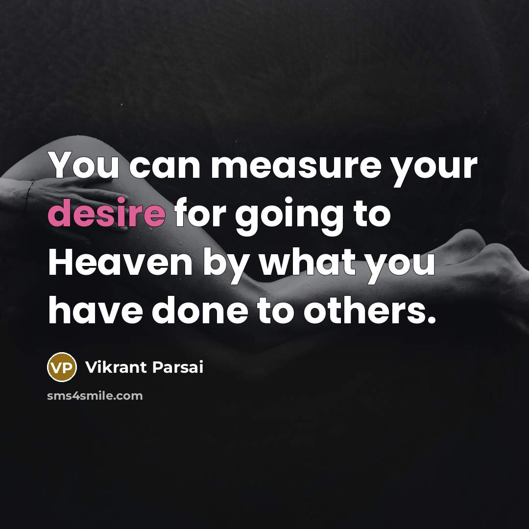 “You can measure your desire for going to Heaven by…” quote by Vikrant Parsai