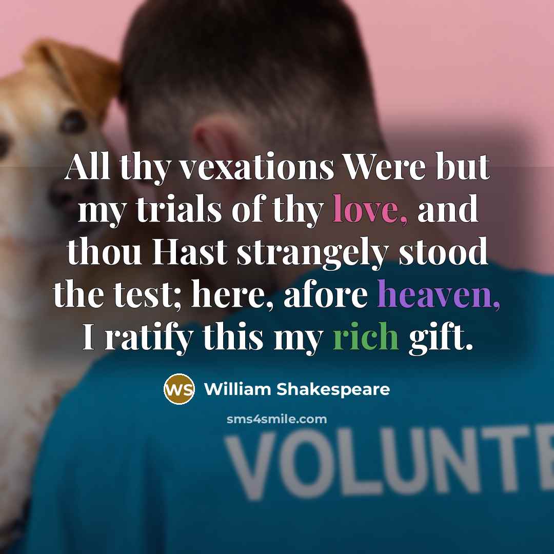 “All thy vexations Were but my trials of thy love,…” quote by William Shakespeare