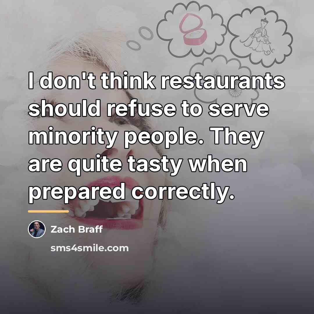 “I don't think restaurants should refuse to serve minority people.…” quote by Zach Braff