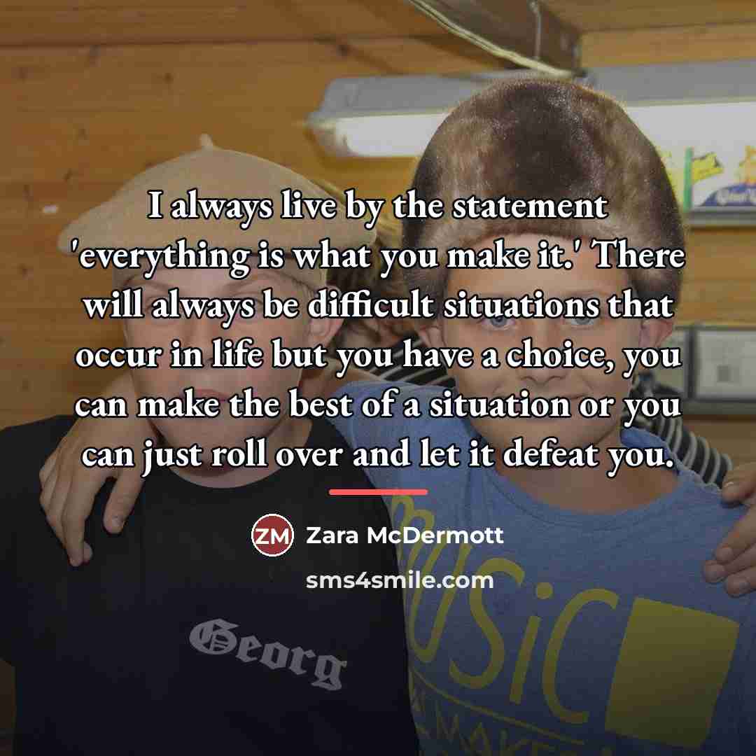 “I always live by the statement 'everything is what you…” quote by Zara McDermott