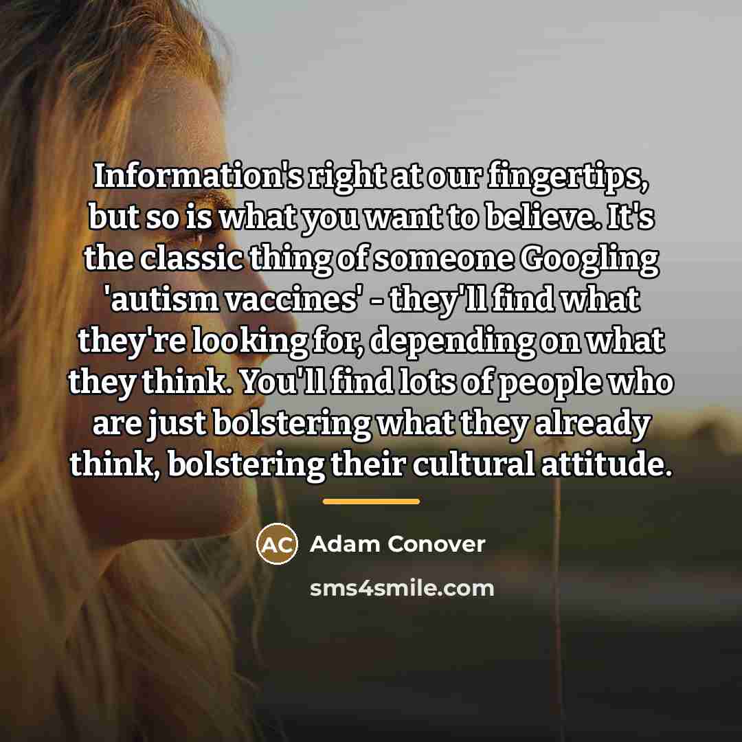 “Information's right at our fingertips, but so is what you…” quote by Adam Conover